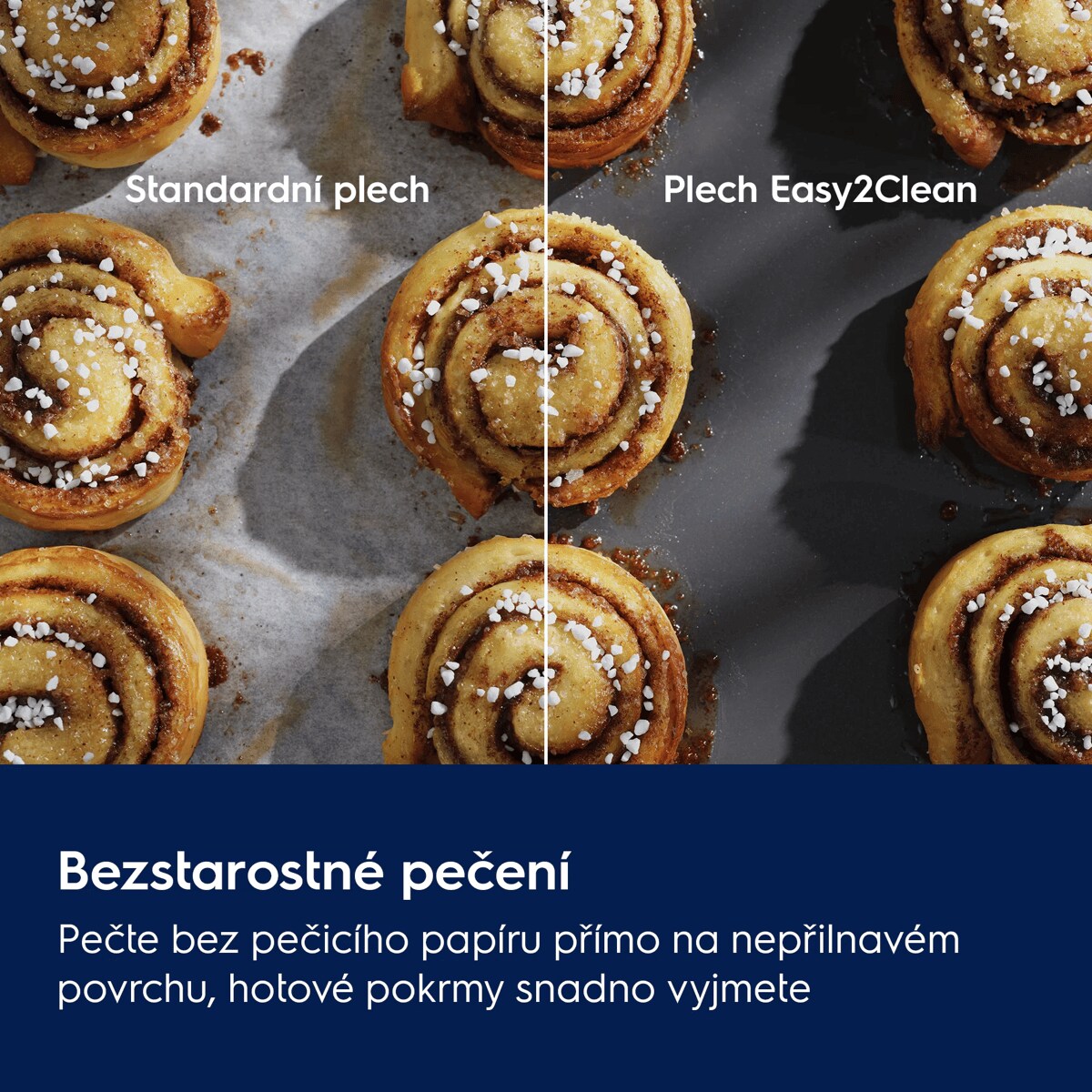 Bezstarostné pečení díky nepřilnavému povrchu Pečte bez pečicího papíru přímo na nepřilnavém povrchu, hotové pokrmy snadno vyjmete     Standardní plech Plech na pečení Easy2Clean