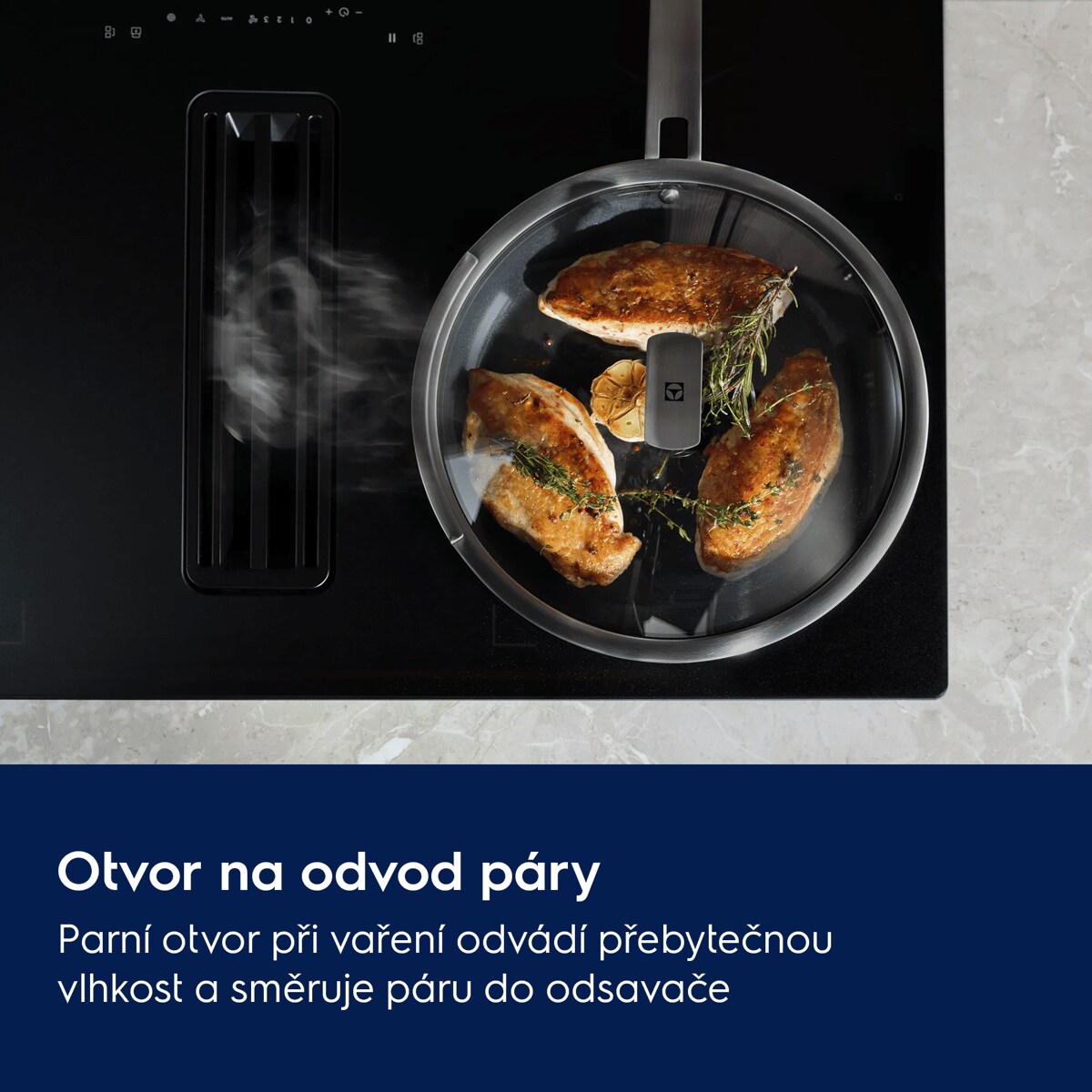Ventil na odvod páry Parní ventil při vaření odvádí přebytečnou vlhkost a směruje páru do odsavače